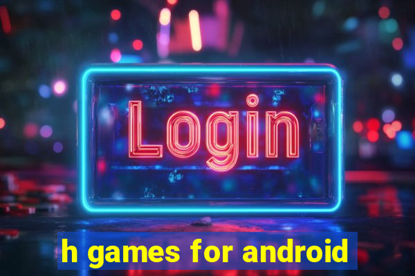 h games for android